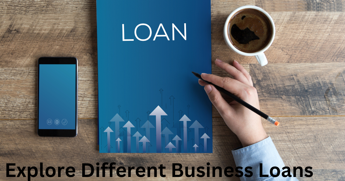 Explore Different Business Loans