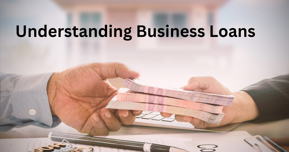 Understanding Business Loans